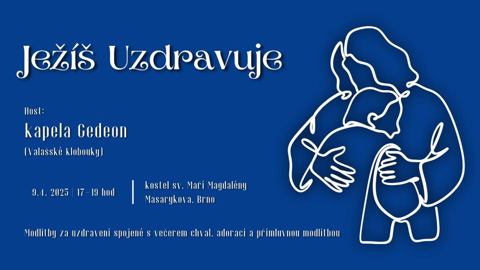 Ježíš uzdravuje - host: kapela Gedeon, 9.4. 2025