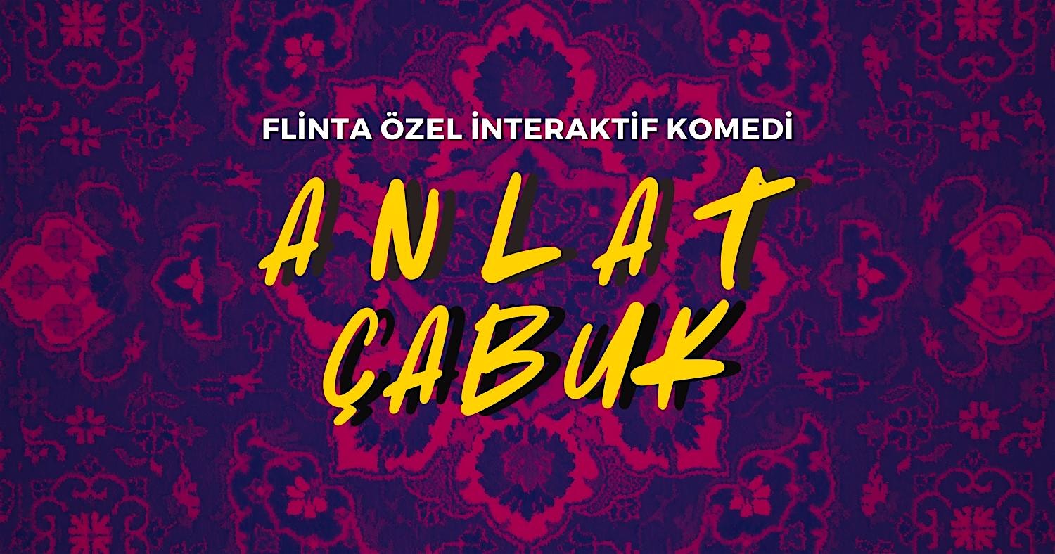 ANLAT ÇABUK - KADINLARA ÖZEL İNTERAKTİF KOMEDİ GECESİ