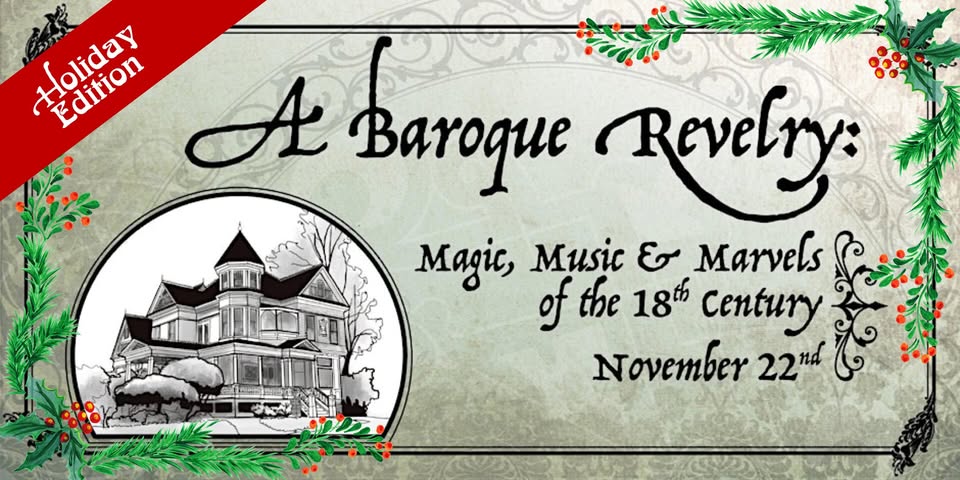 A Baroque Revelry (Holiday Edition): Magic, Music, & Marvels of the 18th Century