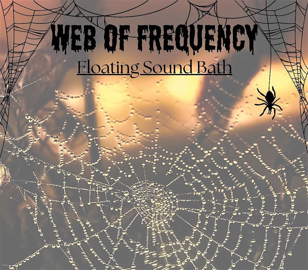 Web Of Frequency- Spooky Floating Sound Bath