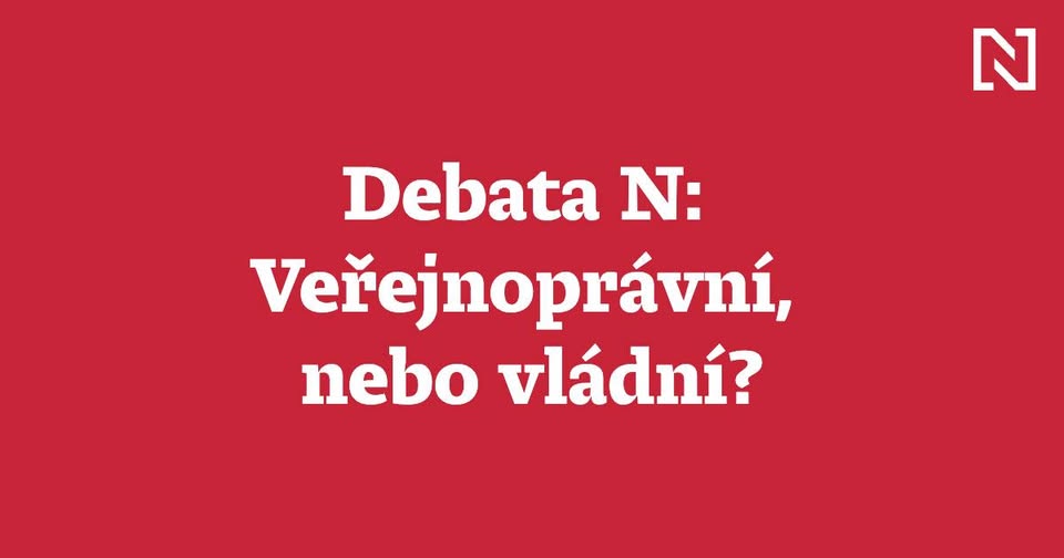 Debata N: Veřejnoprávní, nebo vládní?