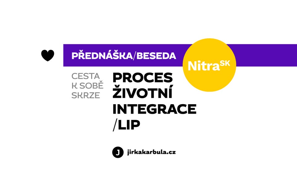 PŘEDNÁŠKA: Cesta k sobě skrze — Proces životní integrace /LIP