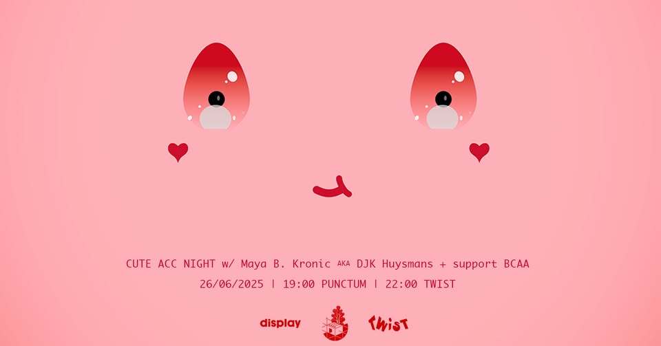 Cute Acc Night with Maya B. Kronic aka DJK Huysmans