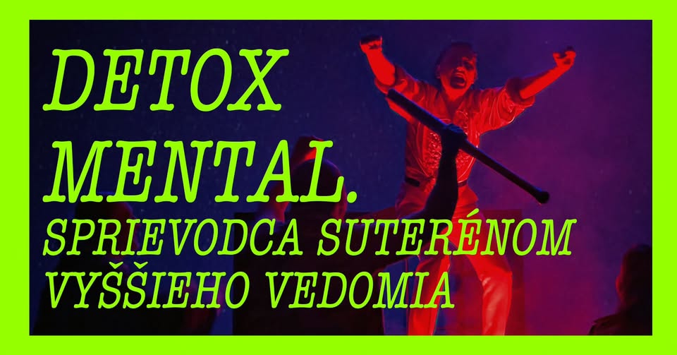 Divadlo SkRAT: Detox Mental. Sprievodca suterénom vyššieho vedomia