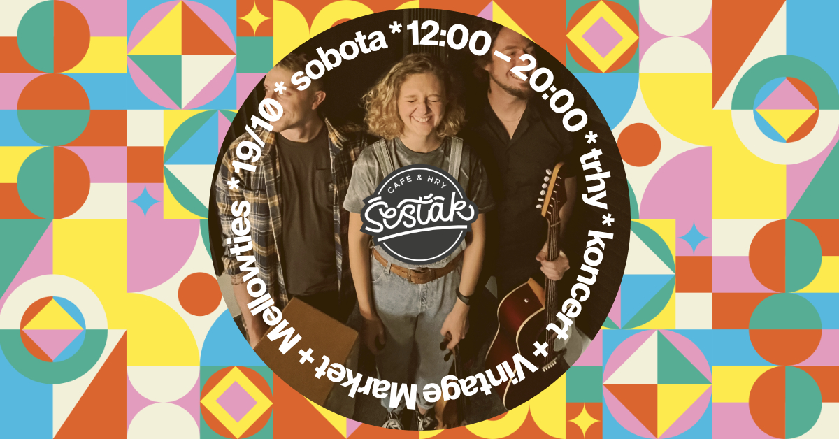~~ TRHY + KONCERT ~ VINTAGE MARKET ~ MELLOWTIES ~ NA ŠESŤÁKU ~~