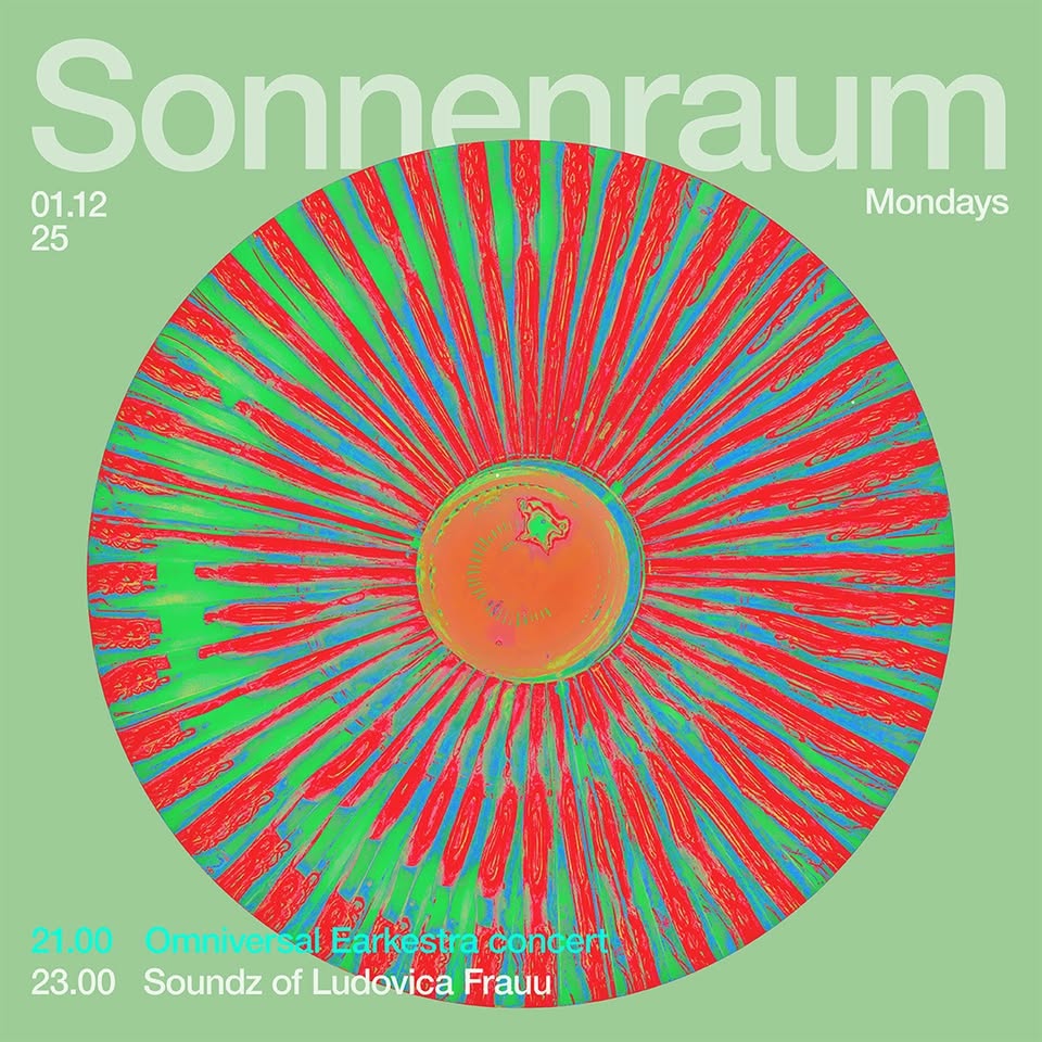 Every Monday! The Omniversal Earkestra at Sonnenraum