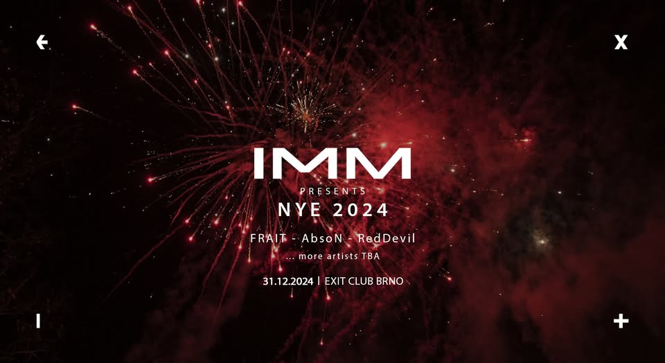 𝗜𝗠𝗠 presents: 𝖭𝖸𝖤 2024 → EXIT Club Brno → 31.12.2024