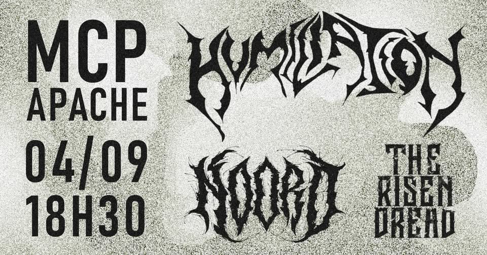 Humiliation [MYS] / The Risen Dread [IRL] / NOORD at MCP Apache