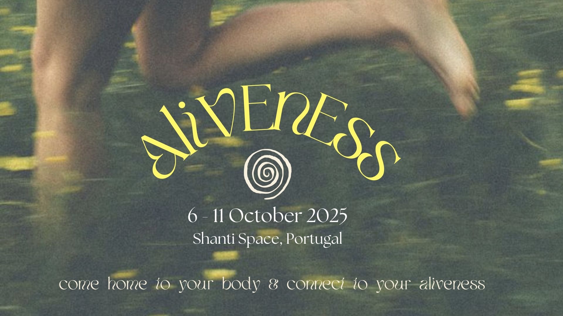 ALIVENESS retreat - 6-11 Oct 2025, Shanti Space, Portugal