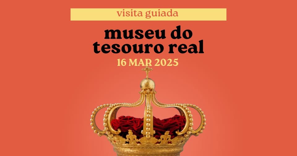 📢 Visita Guiada: Museu do Tesouro Real