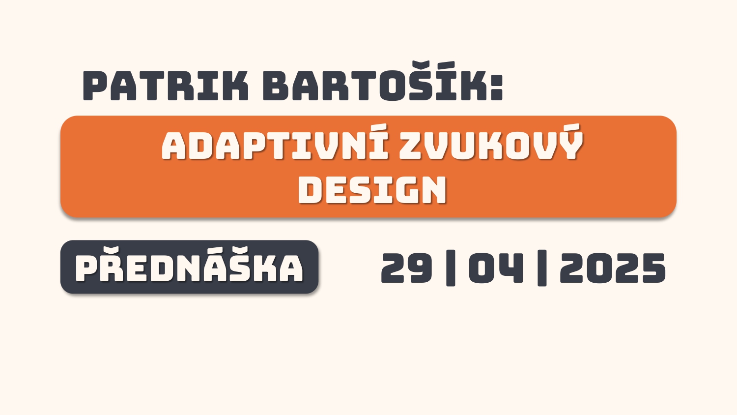 Patrik Bartošík: Adaptivní zvukový desing - přednáška