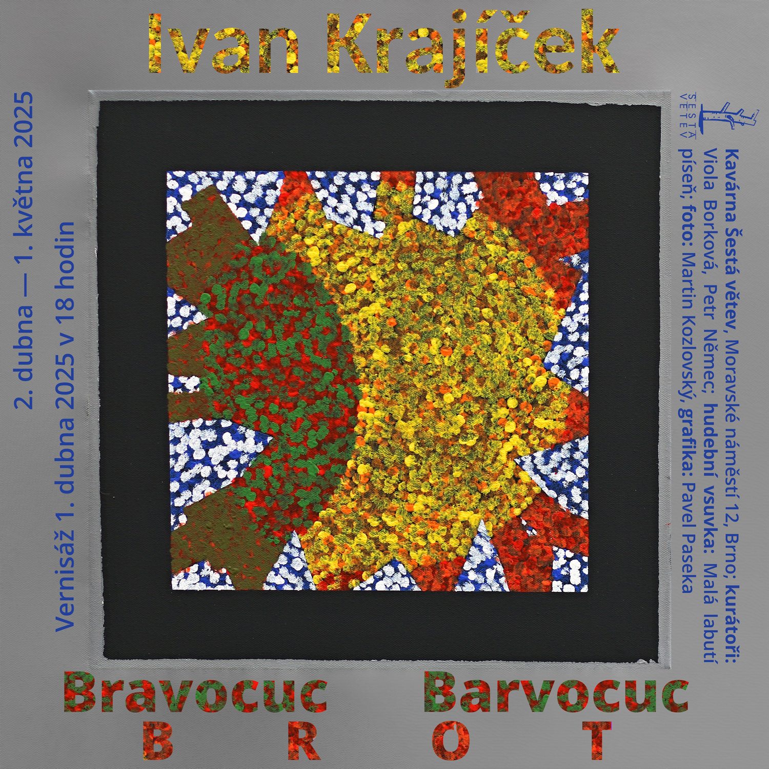 Ivan Krajíček Brot, BRAVOCUC BARVOCUC, vernisáž a výstava obrazů