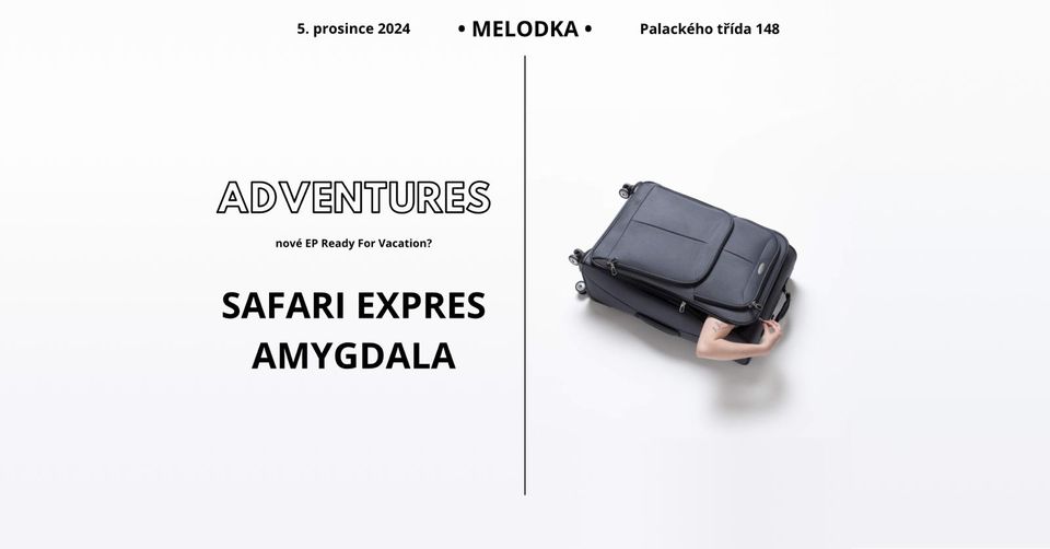 Adventures, Safari Expres, Amygdala v Melodce