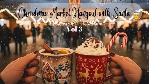🎄✨ Christmas Market Hangout with Santa - Volume 3 🎅✨🎄