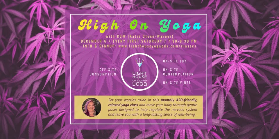 HIGH ON YOGA @ Lighthouse Community Yoga PDX