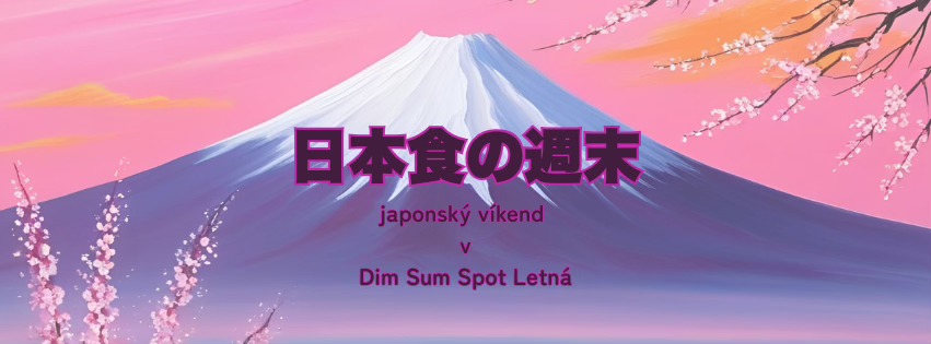 日本食の週末 🌸 Japonský víkend v Dim Sum Spot Letná