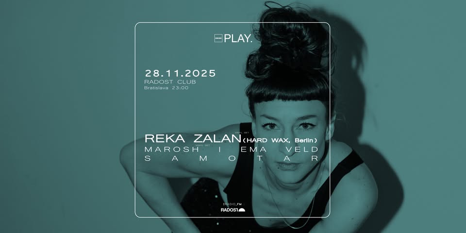 PLAY. w/ REKA ZALAN (Hard Wax, Berlin) | MAROSH | EMA VELD | SAMOTAR