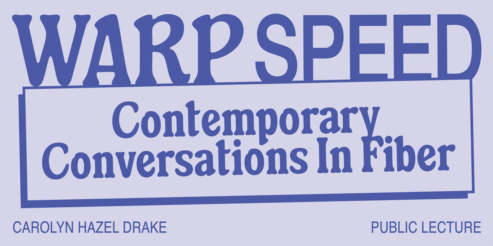 Warp Speed: Carolyn Hazel Drake Public Lecture