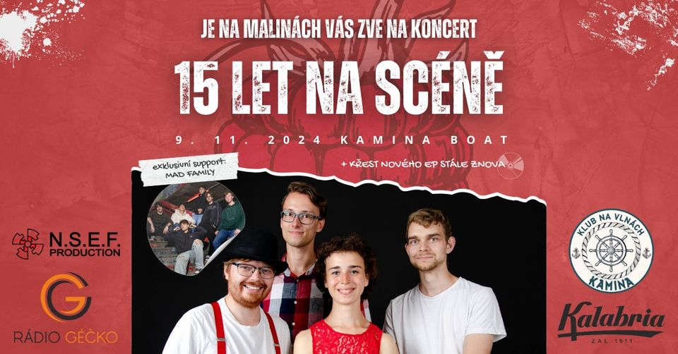 JE NA MALINÁCH - 15 LET NA SCÉNĚ + KŘEST NOVÉHO EP