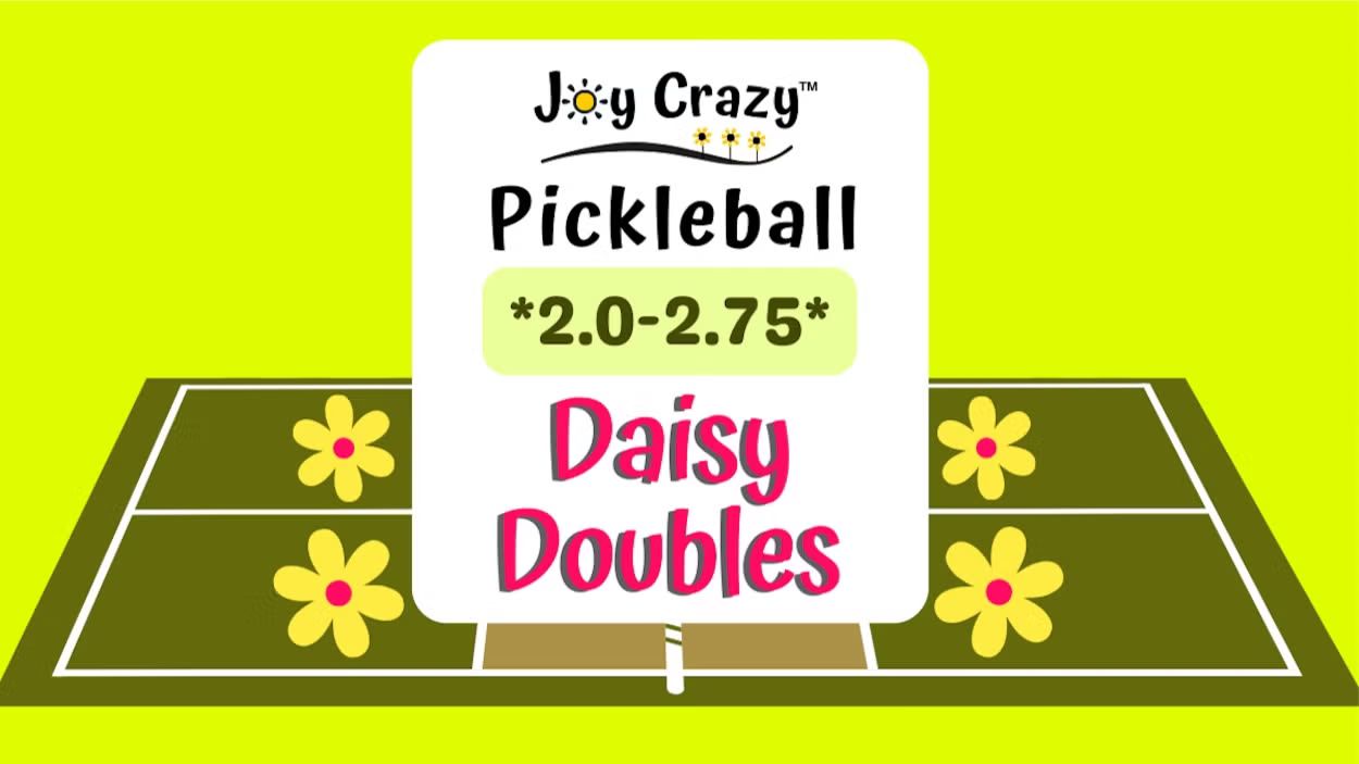 2.0-2.75 PICKLEBALL - DAISY DOUBLES, 12/6 *SEE NOTE*