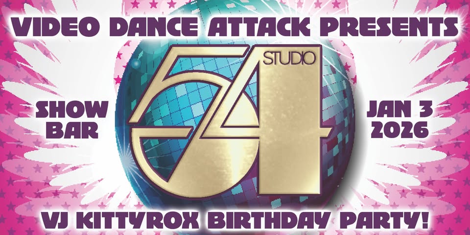 Video Dance Attack Presents: Studio 54 - VJ Kittyrox Birthday Bash!
