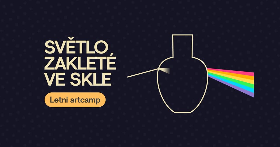 Letní artcamp: Světlo zakleté ve skle