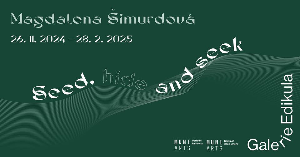 VERNISÁŽ Magdalena Šimurdová: Seed, hide and seek