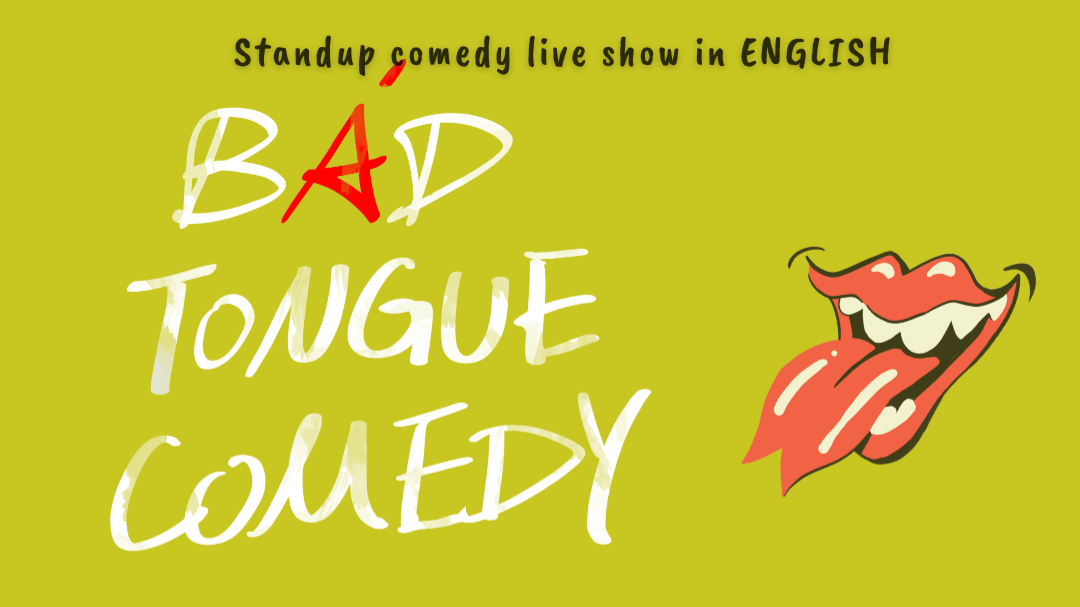 Bad Tongue Comedy- live Stand-Up Show in English