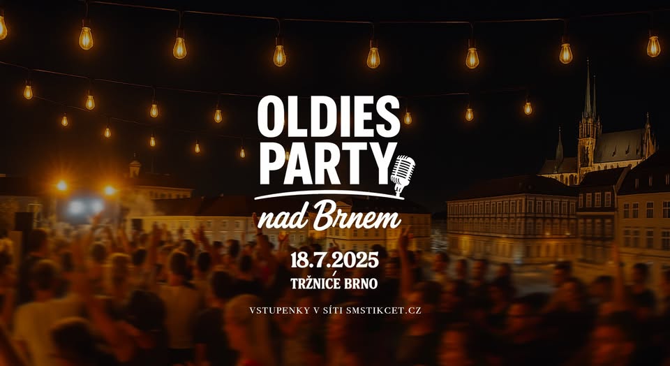 OLDIES party nad Brnem! → 18.7.2025 (Tržnice Brno)