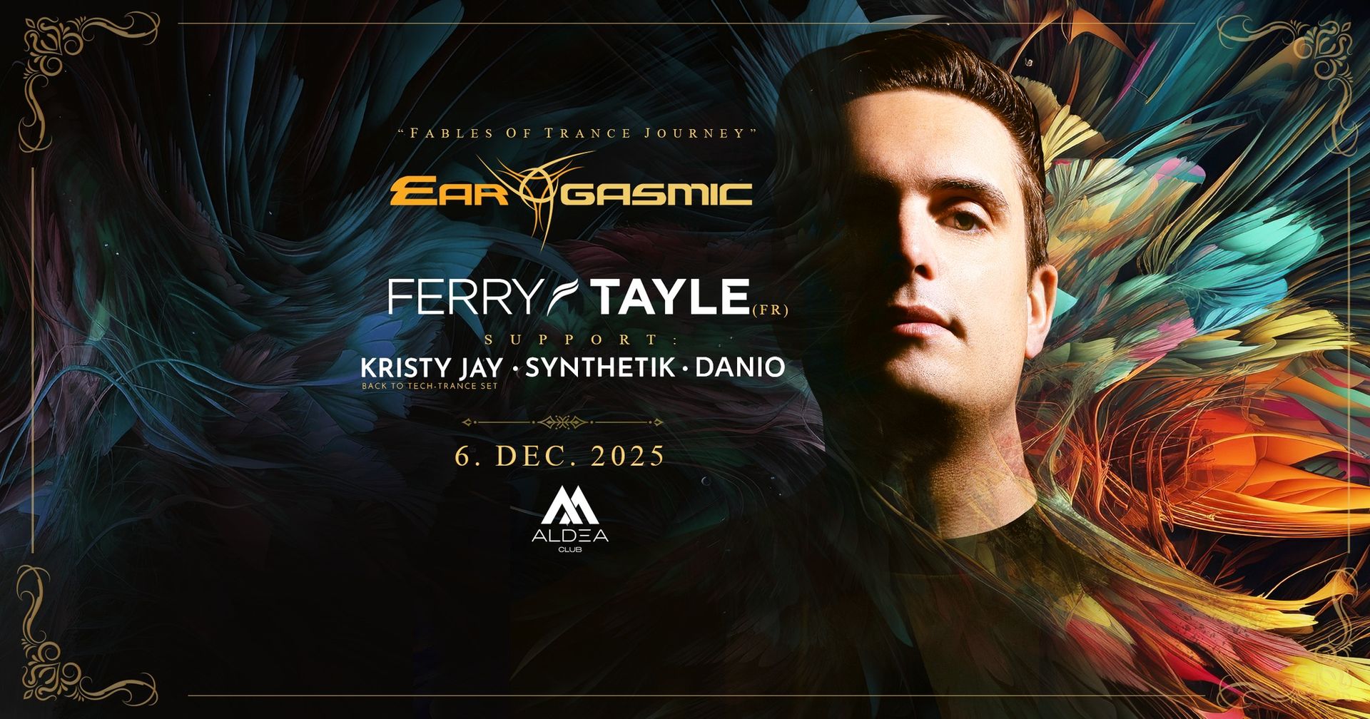 Ear-Gasmic "Fables Of Trance Journey" with FERRY TAYLE [FR] / Aldea Club Bratislava