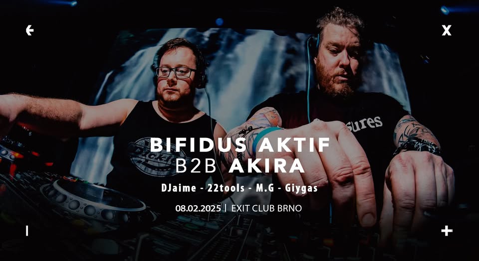 AKIRA b2b BIFIDUS AKTIF → EXIT Club Brno → 8.2.2025