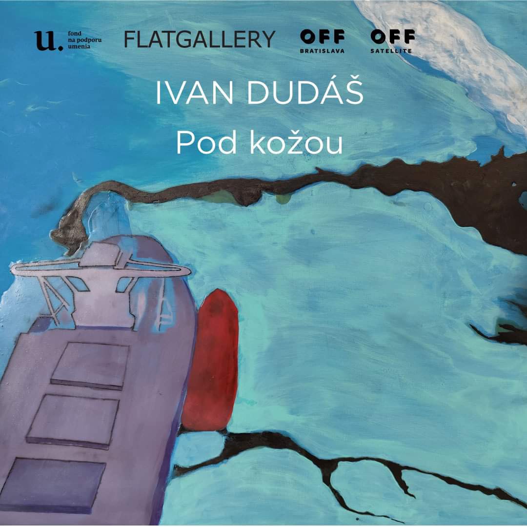 Vernisáž / Opening: IVAN DUDÁŠ ‘Pod kožou’