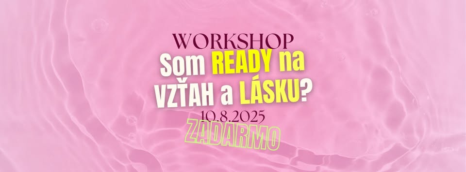 Workshop: Som Ready na vzťah a LÁSKU?