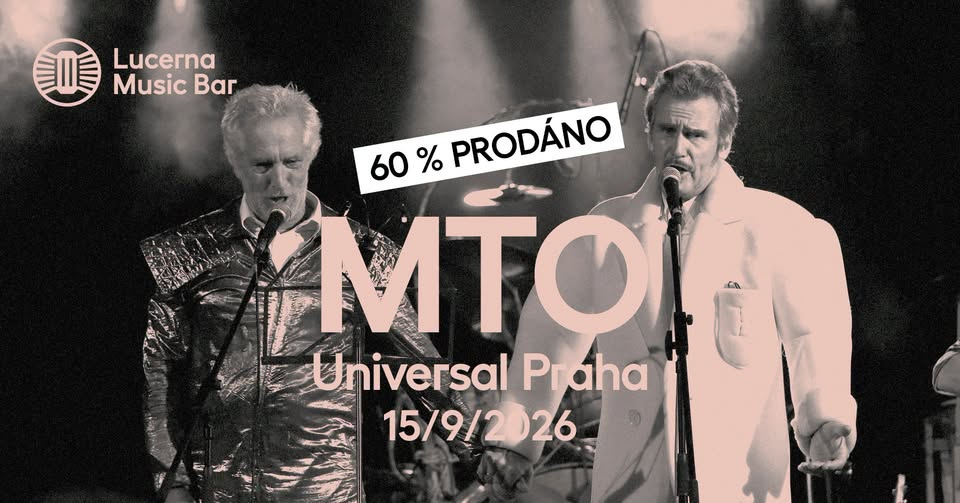 M.T.O. Universal Praha | Lucerna Music Bar – 60 % prodáno