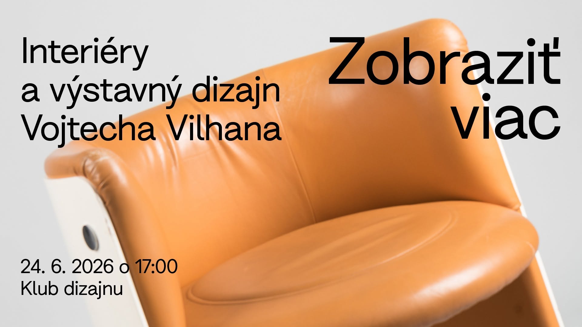 ZOBRAZIŤ VIAC / Interiéry a výstavný dizajn Vojtecha Vilhana