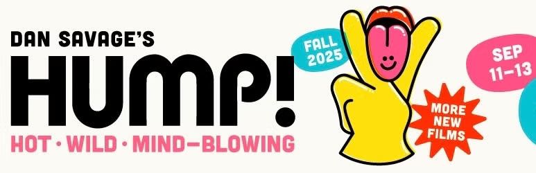 🫦Dan Savage’s 2025 HUMP!💦 Part Deux! - Indie Pornographic Film Festival!