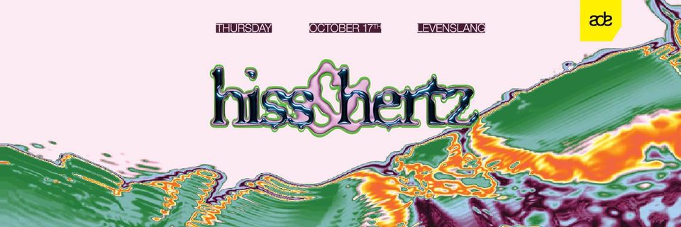Hiss & Hertz // ADE @ Levenslang