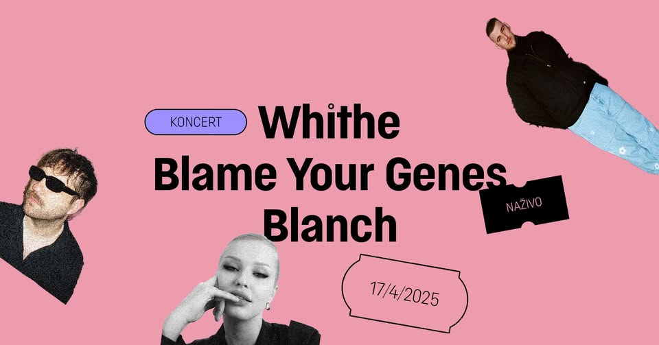 (ZRUŠENÉ) Whithe + Blame Your Genes + Blanch vo Výklade