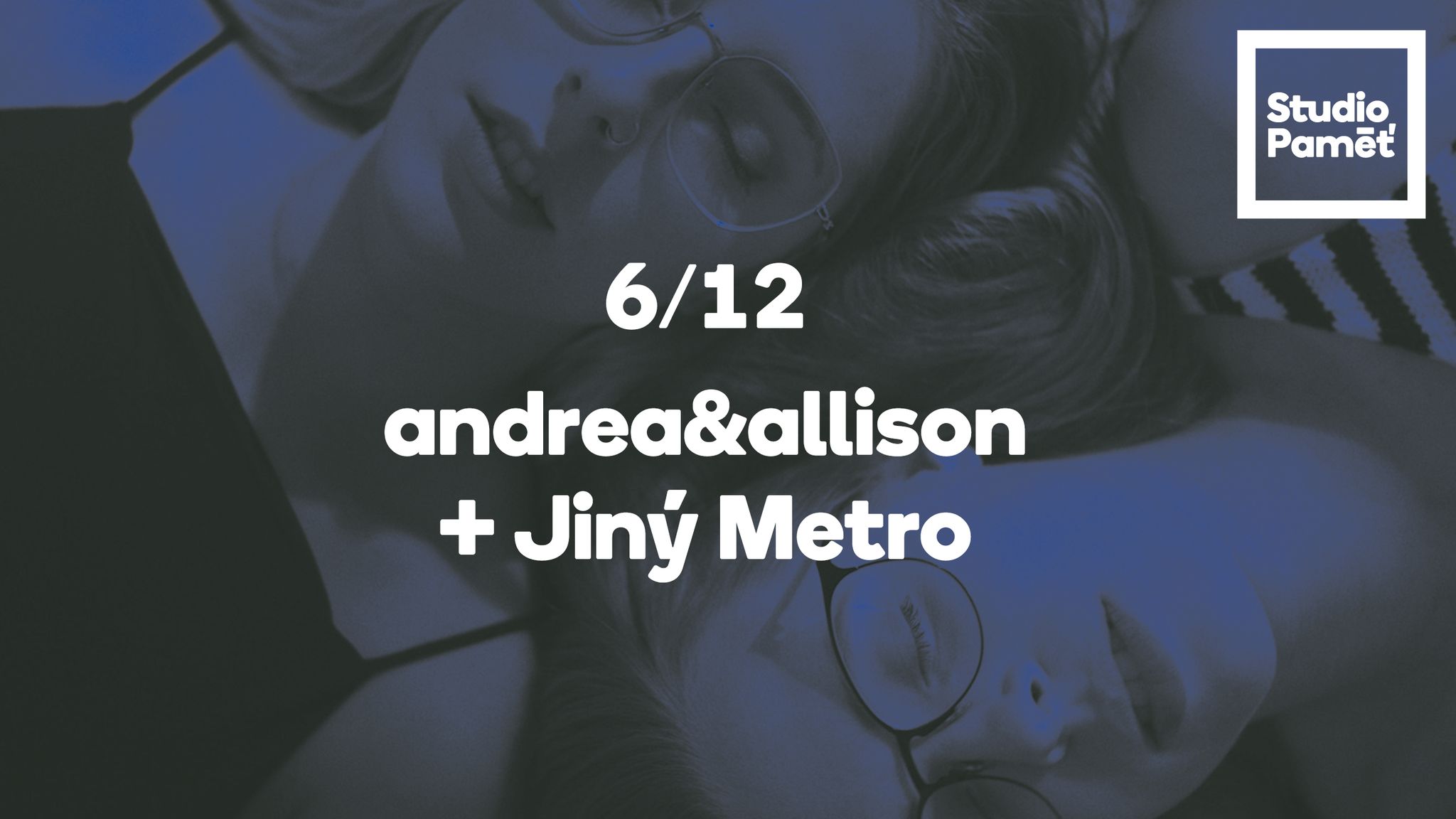 Studio Paměť: andrea&allison + Jiný Metro