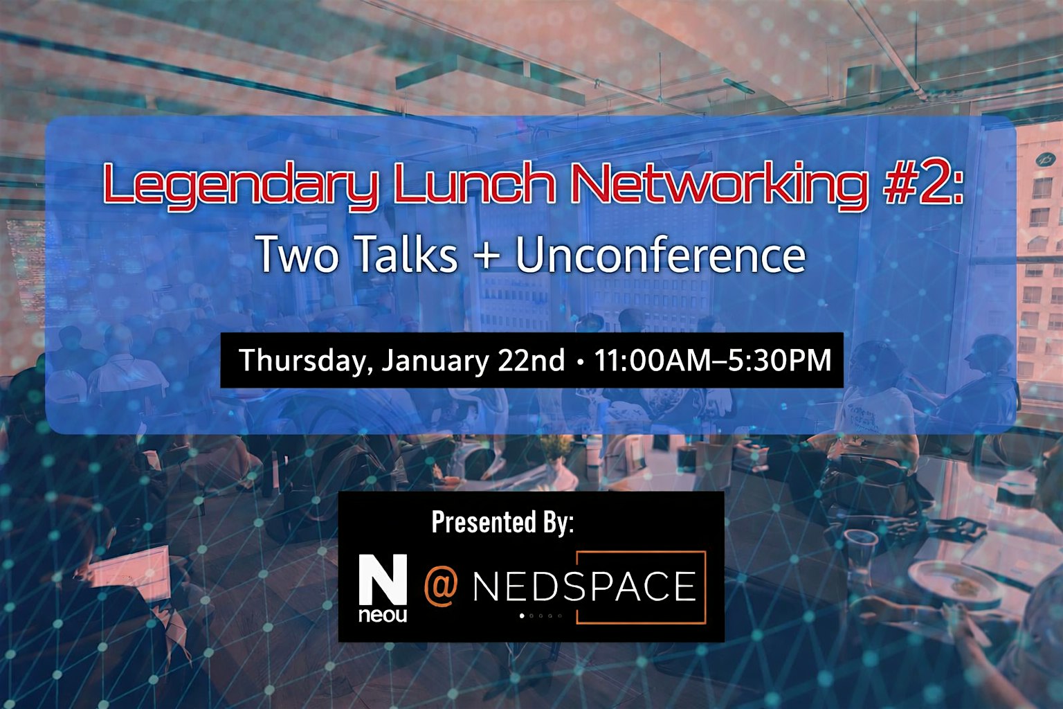 Legendary Lunch #2  - January 22nd 2026 - Nedspace@Pioneer_Square
