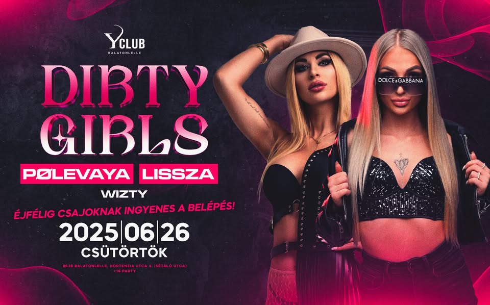 •●• DIRTY GIRL'S •●• [2025.06.26.] ➤ Y Club Balatonlelle