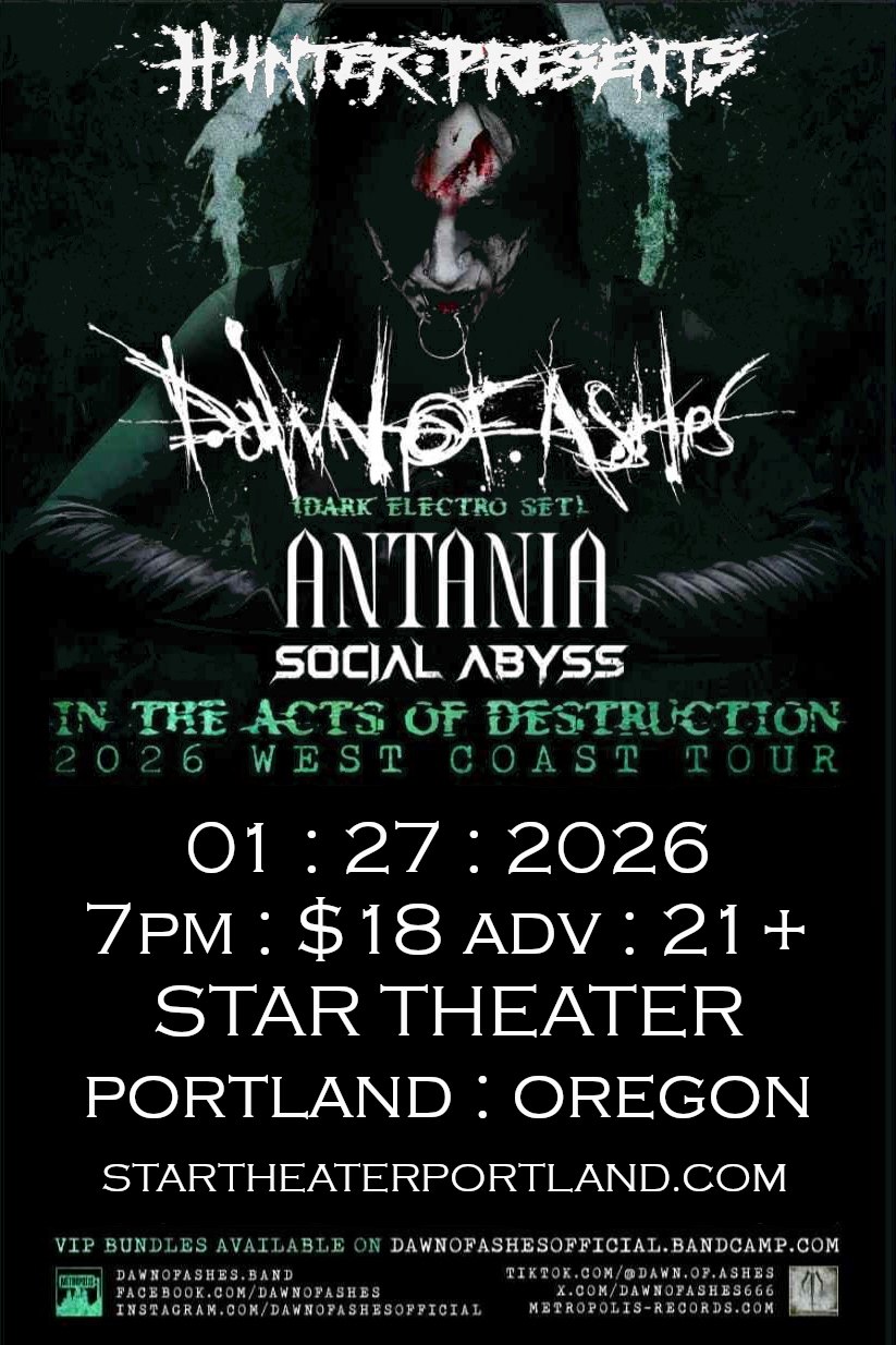 HUNTER : PRESENTS :: DAWN OF ASHES :: ANTANIA :: SOCIAL ABYSS / Star Theater 1-27 7PM