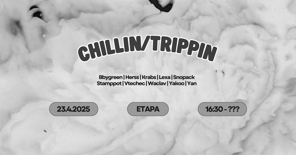 Chillin/Trippin w/ Bbygreen, Herss, Krabs, Snopack, Stamppot, Vtechec, Waclav, Yakoo, Yan