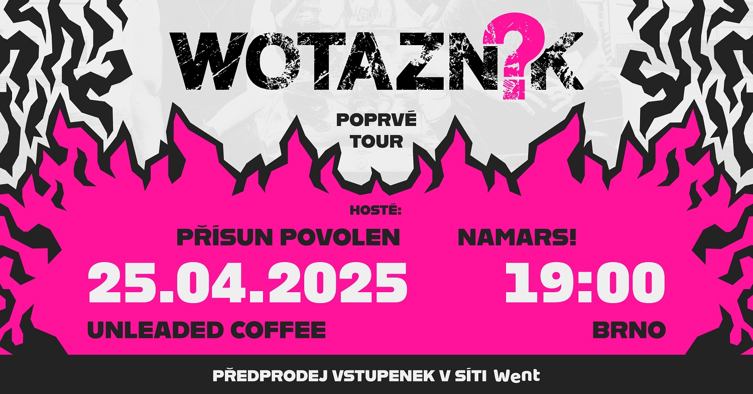 WOTAZNÍK (hosté: NaMars!, Přísun Povolen) | POPRVÉ TOUR '25 | Brno