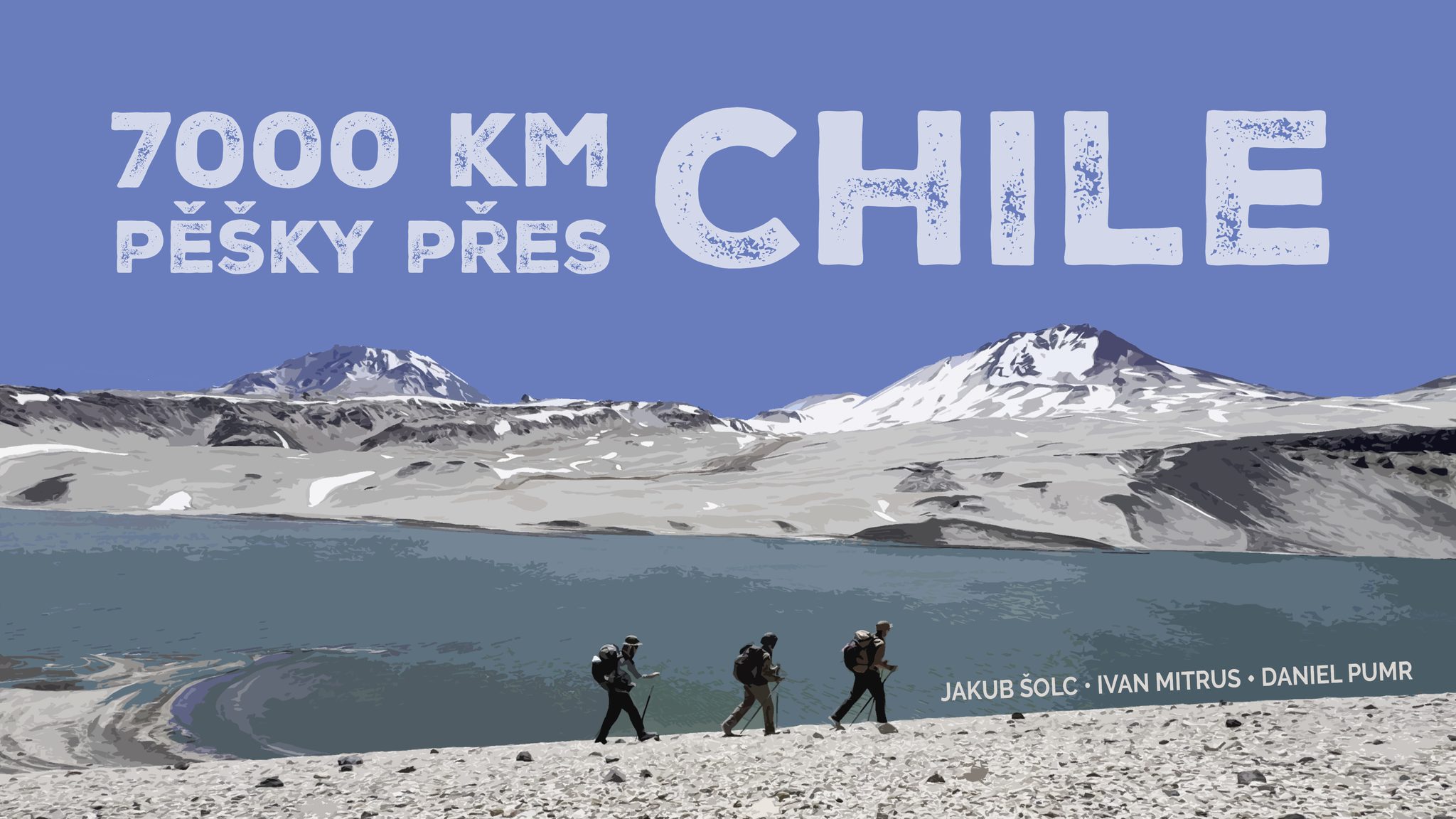Brno | 7000 km on foot through Chile - I. Mitrus, J. Šolc, D. Pumr