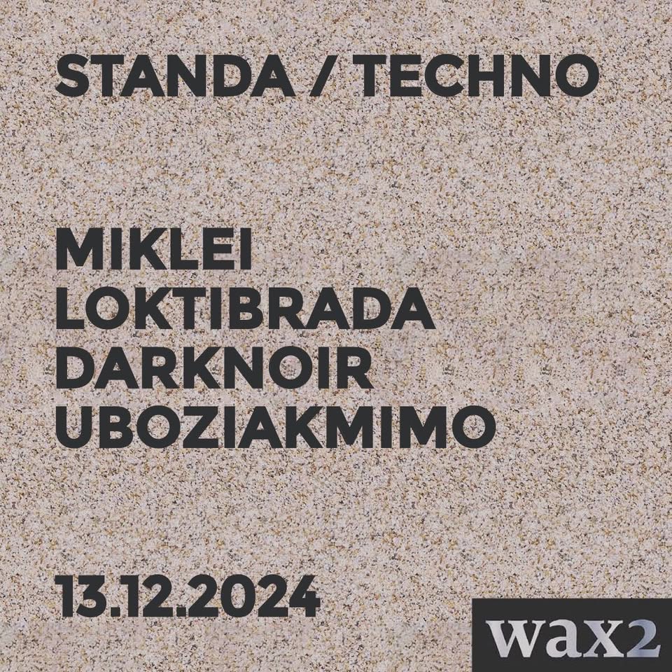 STANDA / Techno : December13 : Wax2