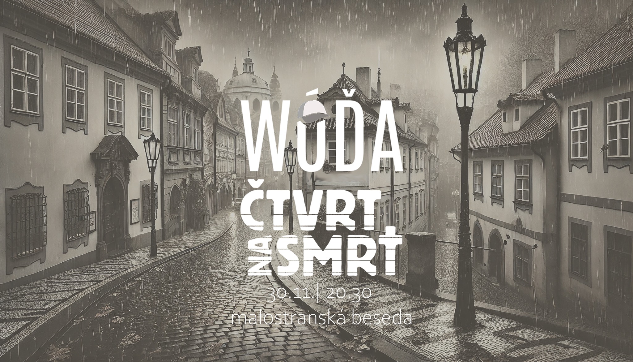 WÓĎA a ČTVRT NA SMRT na PŮDĚ MALOSTRANSKÉ BESEDY