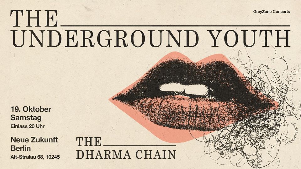 THE UNDERGROUND YOUTH (+ THE DHARMA CHAIN) | NEUE ZUKUNFT - Berlin