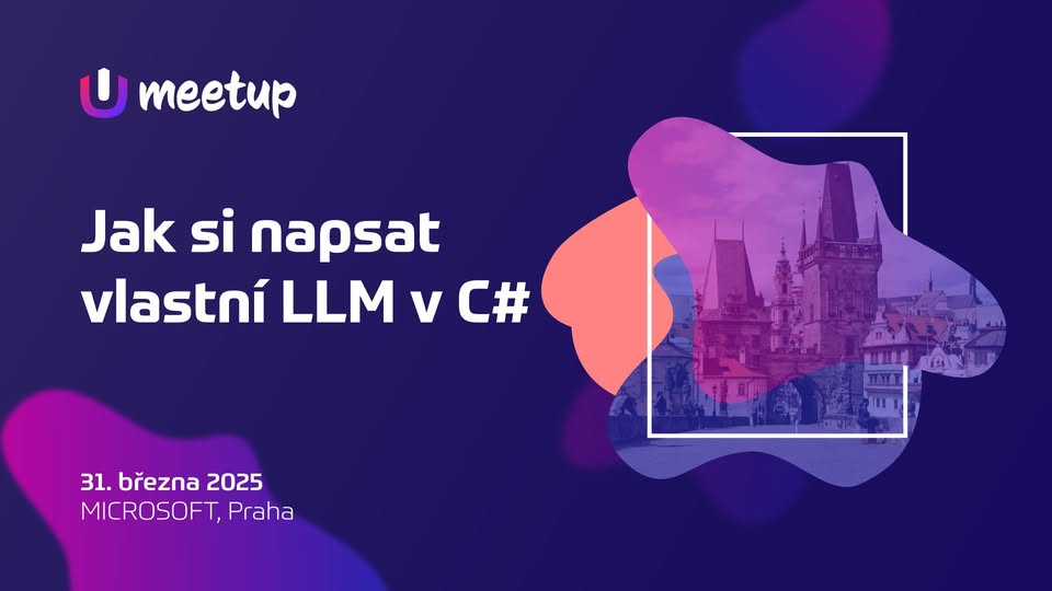 MeetUpdate #20: Jak si napsat vlastní LLM v C#