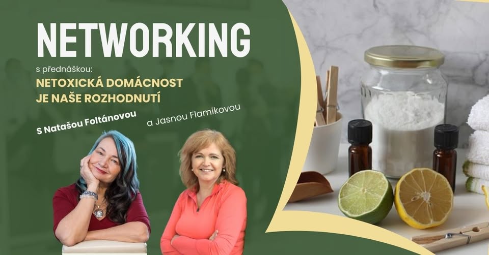 Networking s přednáškou: "NETOXICKÁ DOMÁCNOST JE NAŠE ROZHODNUTÍ"